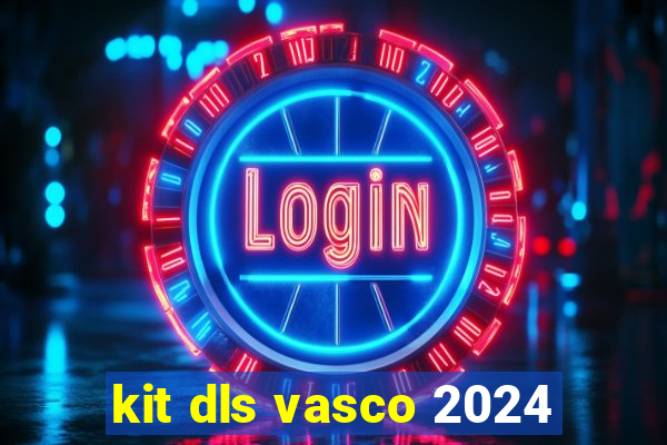 kit dls vasco 2024